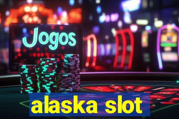 alaska slot