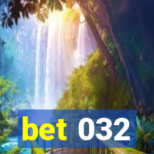 bet 032