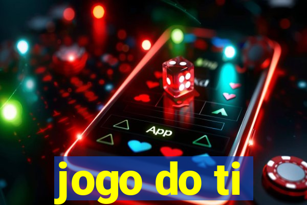 jogo do ti