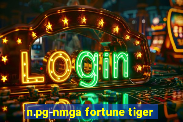 n.pg-nmga fortune tiger