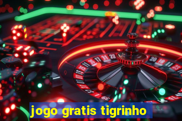 jogo gratis tigrinho