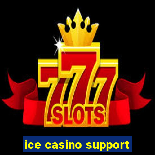 ice casino support