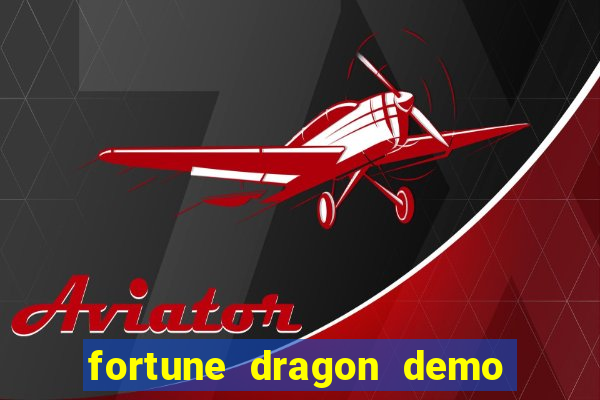 fortune dragon demo aposta de 500