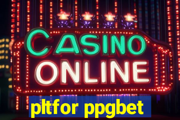 pltfor ppgbet