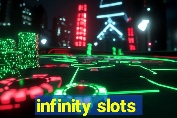 infinity slots