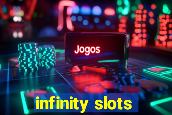 infinity slots