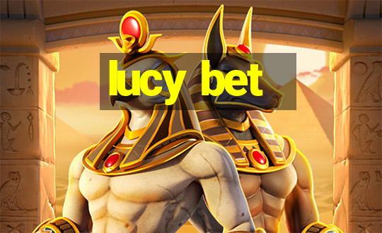 lucy bet