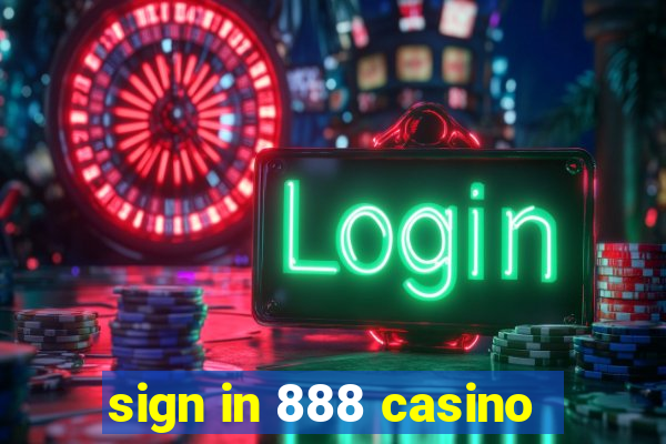 sign in 888 casino