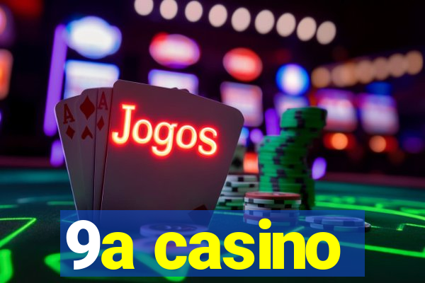 9a casino