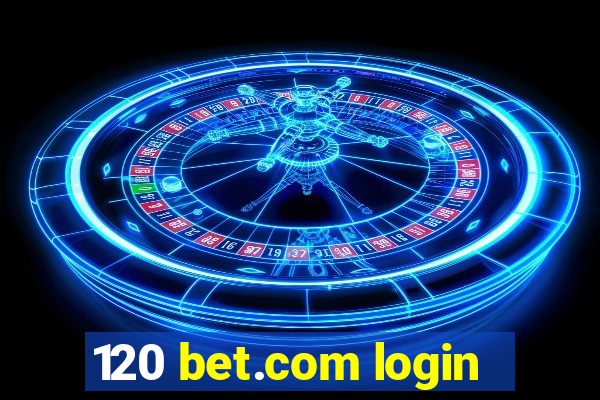 120 bet.com login