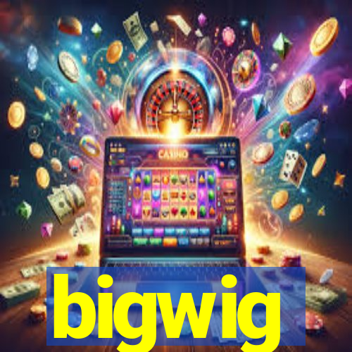 bigwig