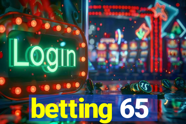 betting 65