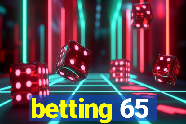 betting 65