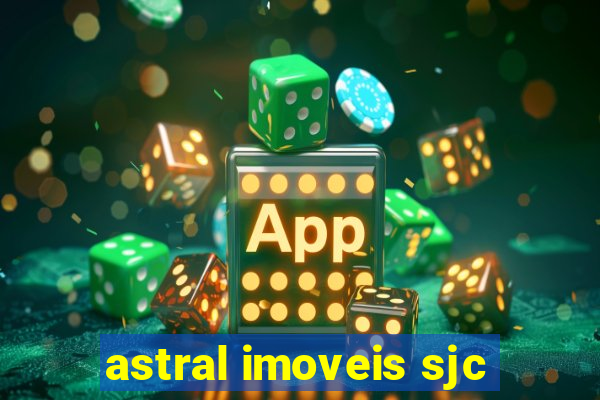 astral imoveis sjc