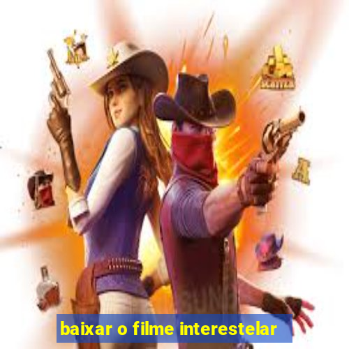 baixar o filme interestelar