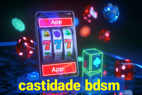 castidade bdsm