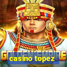 casino topez