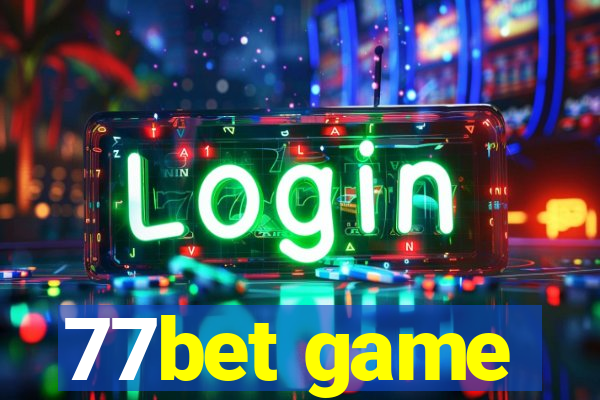 77bet game