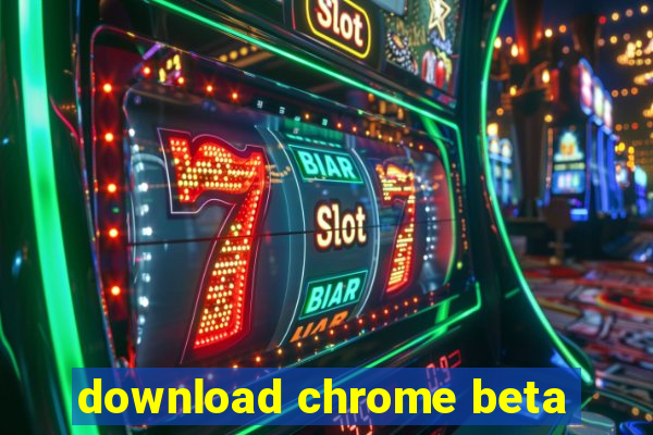 download chrome beta