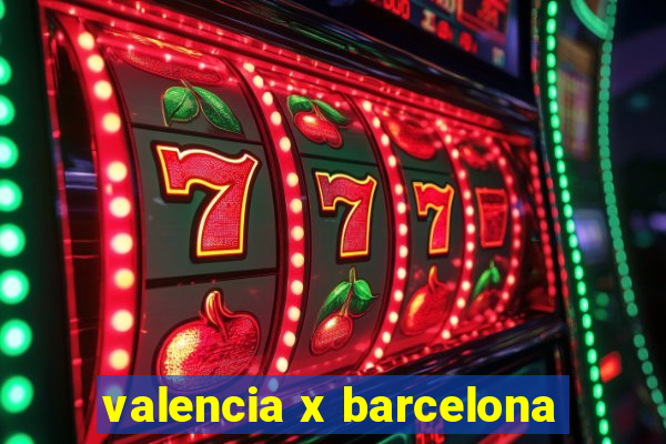 valencia x barcelona