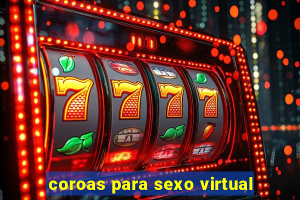 coroas para sexo virtual