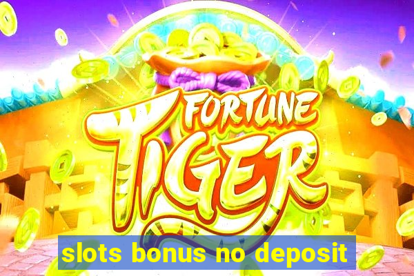 slots bonus no deposit