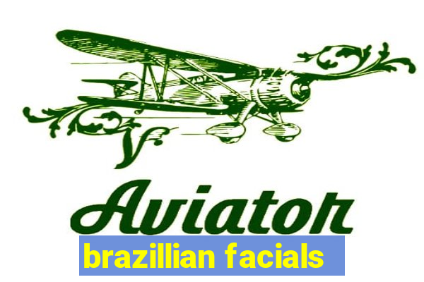 brazillian facials