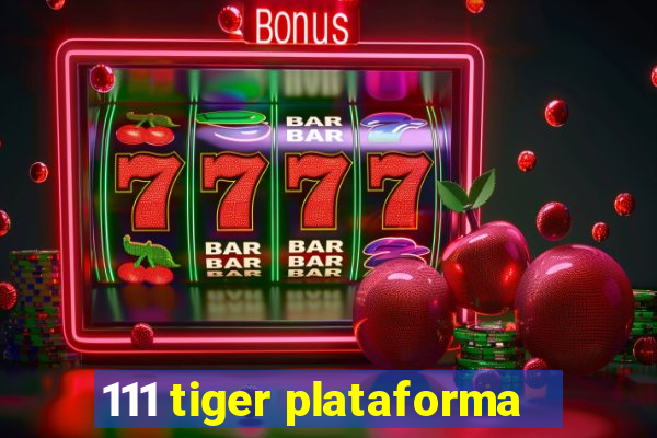 111 tiger plataforma