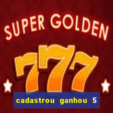 cadastrou ganhou 5 reais bet