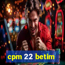 cpm 22 betim