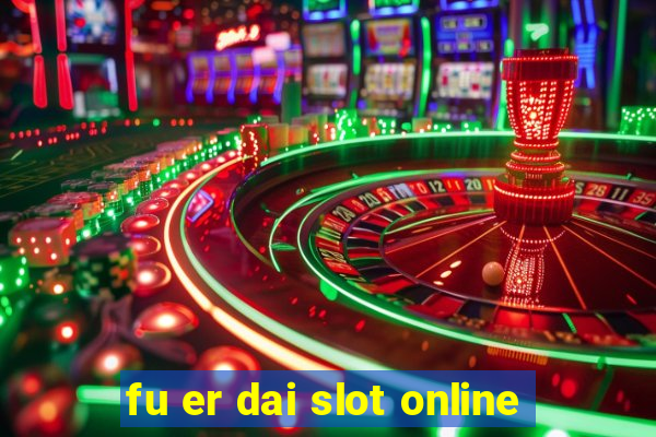 fu er dai slot online