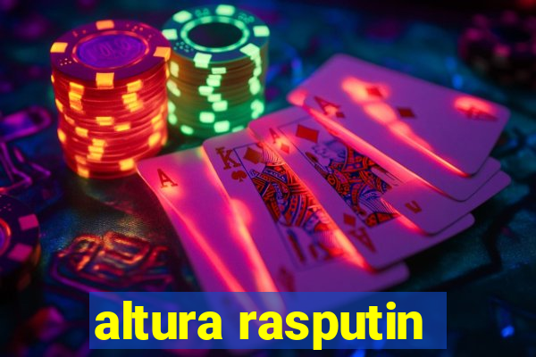 altura rasputin