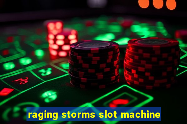 raging storms slot machine