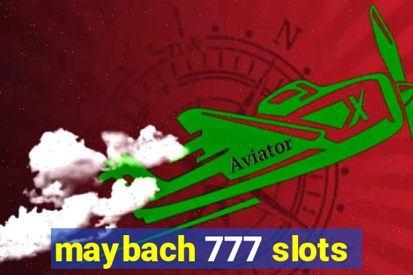 maybach 777 slots