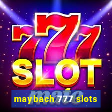 maybach 777 slots