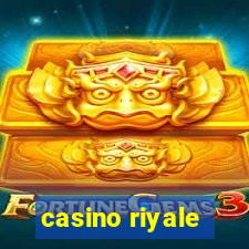 casino riyale