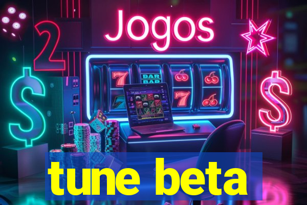 tune beta