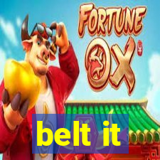 belt it