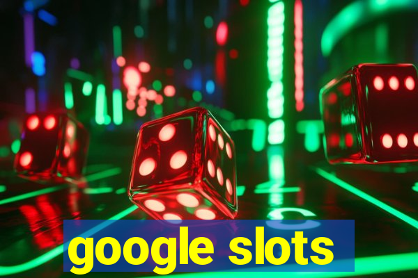 google slots