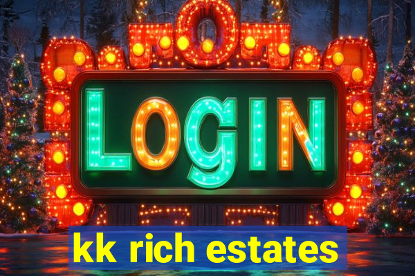 kk rich estates