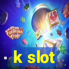 k slot