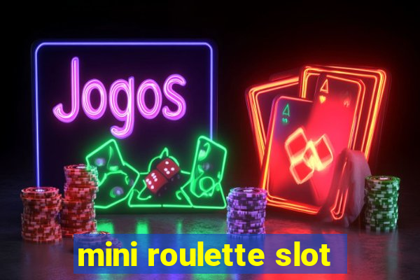 mini roulette slot