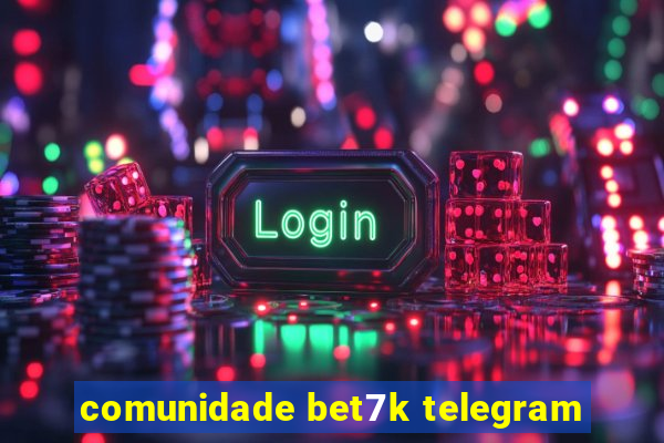 comunidade bet7k telegram