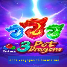 onde ver jogos do brasileirao