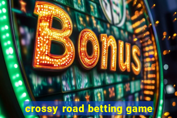 crossy road betting game