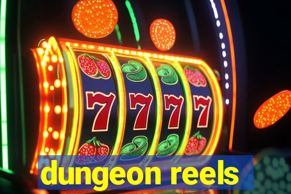 dungeon reels