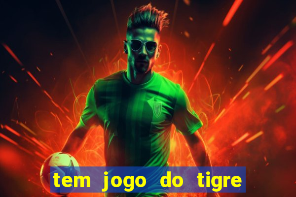 tem jogo do tigre na betano