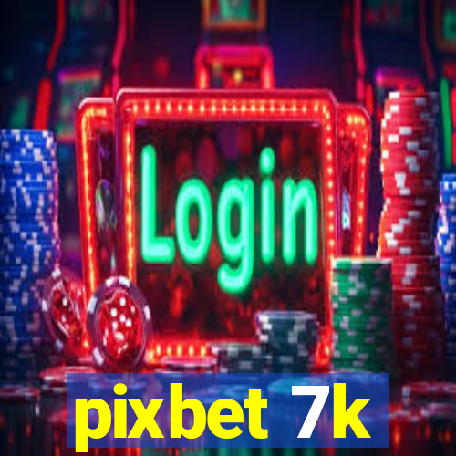 pixbet 7k