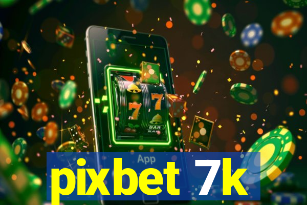 pixbet 7k