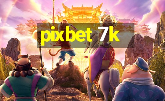 pixbet 7k